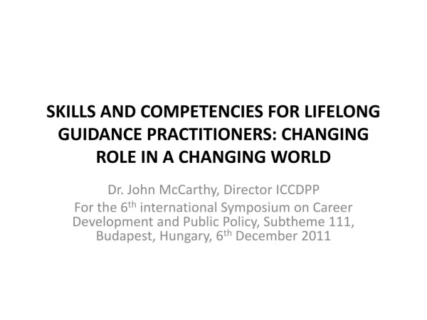 SKILLS AND COMPETENCIES FOR LIFELONG GUIDANCE PRACTITIONERS: CHANGING ROLE IN A CHANGING WORLD