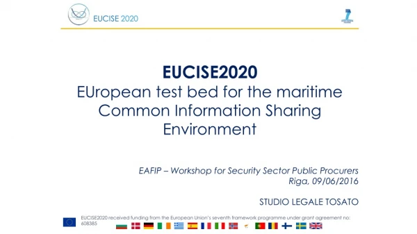 EUCISE2020 EUropean test bed for the maritime Common Information Sharing Environment