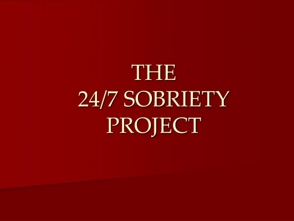 THE  24/7 SOBRIETY PROJECT