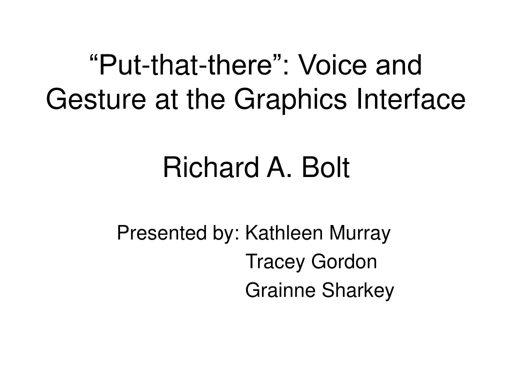 put that there voice and gesture at the graphics interface richard a bolt