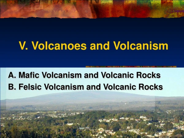 V. Volcanoes and Volcanism