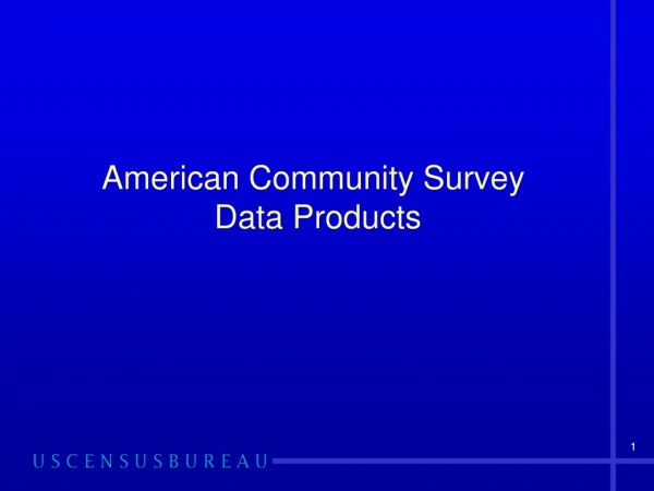 American Community Survey  Data Products