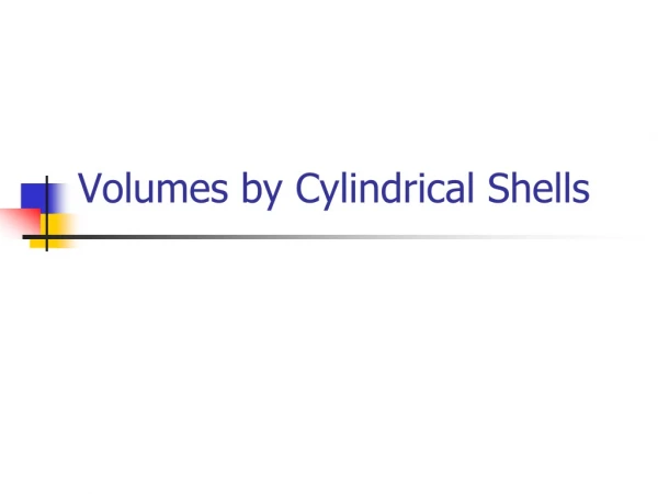 Volumes by Cylindrical Shells