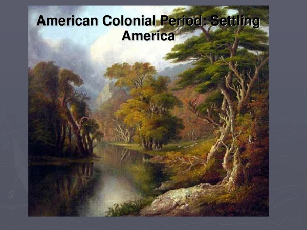 American Colonial Period: Settling America