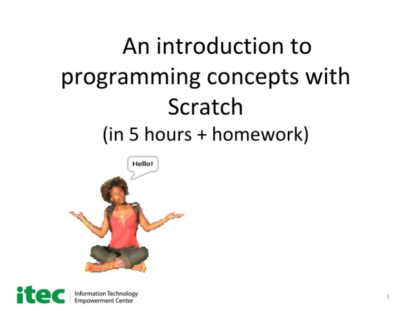 An introduction to programming concepts with Scratch  (in 5 hours + homework)