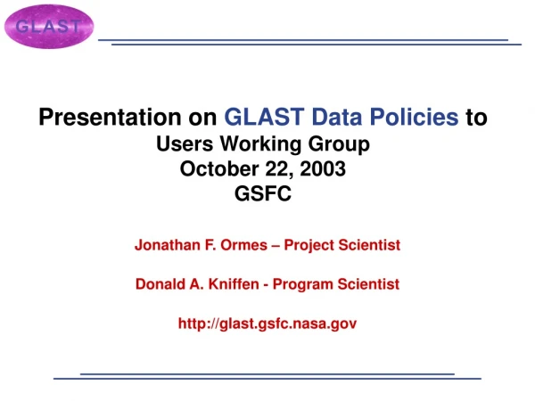 Presentation on  GLAST Data Policies  to Users Working Group October 22, 2003 GSFC