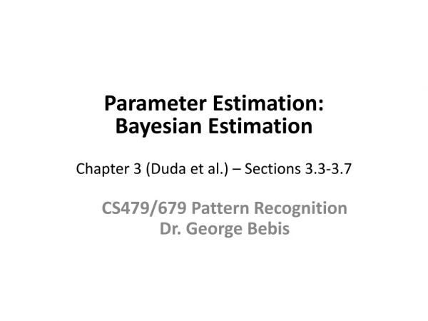 Parameter Estimation: Bayesian Estimation  Chapter 3 (Duda et al.) – Sections 3.3-3.7