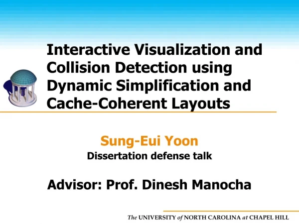 Sung-Eui Yoon Dissertation defense talk Advisor: Prof. Dinesh Manocha