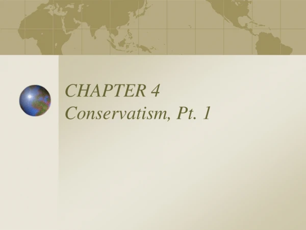 CHAPTER 4  Conservatism, Pt. 1