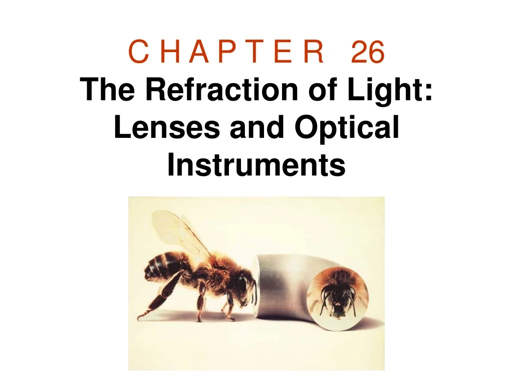 c h a p t e r 26 the refraction of light lenses and optical instruments