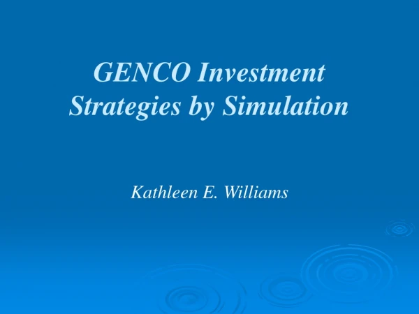 GENCO Investment Strategies by Simulation