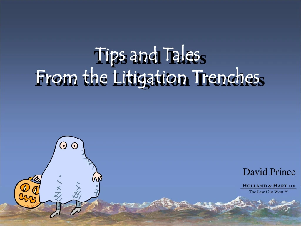 tips and tales from the litigation trenches