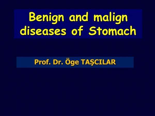 Benign and malign diseases  of  Stomach