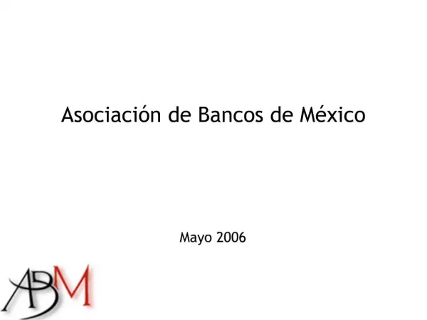 Asociaci n de Bancos de M xico Mayo 2006