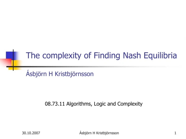 The complexity of Finding Nash Equilibria Ásbjörn H Kristbjörnsson
