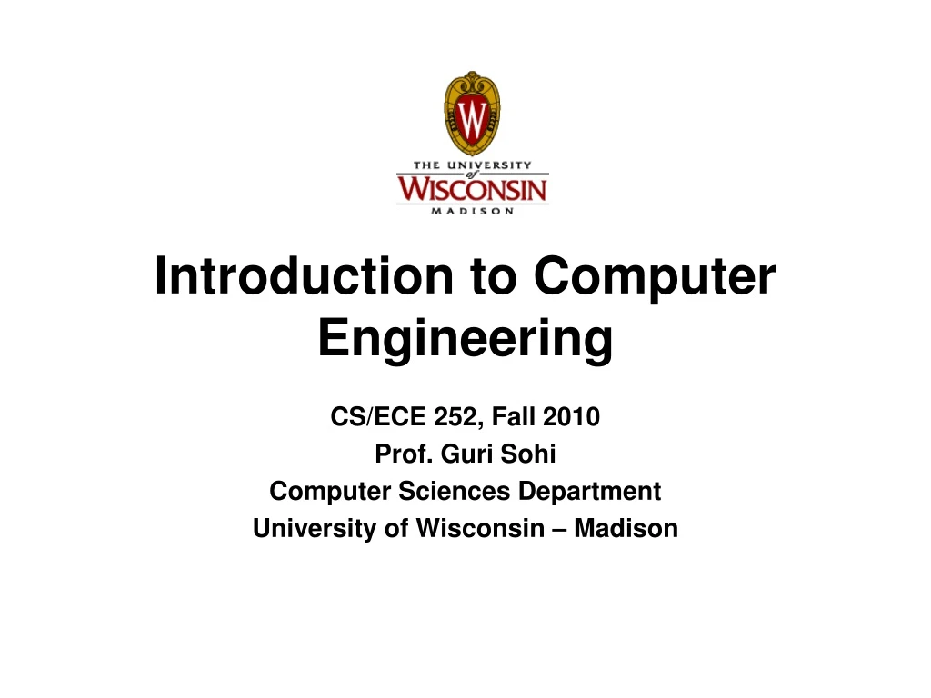 cs ece 252 fall 2010 prof guri sohi computer sciences department university of wisconsin madison