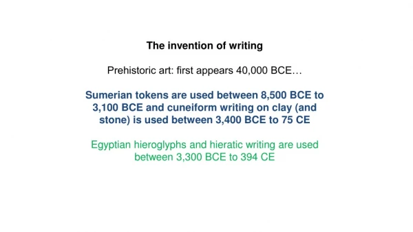 The invention of writing Prehistoric art: first appears 40,000 BCE…