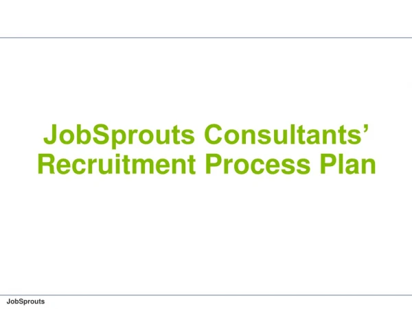 JobSprouts Consultants’ Recruitment Process Plan
