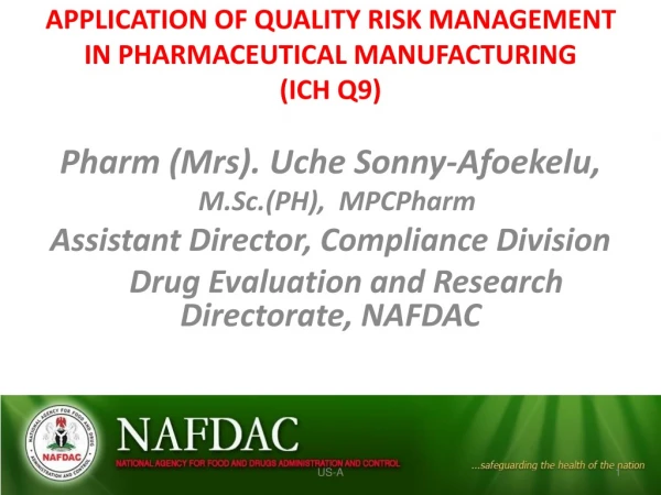 APPLICATION OF QUALITY RISK MANAGEMENT IN PHARMACEUTICAL MANUFACTURING (ICH Q9)