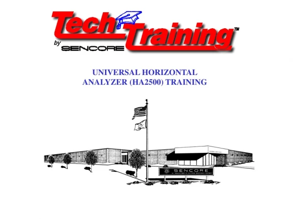 UNIVERSAL HORIZONTAL ANALYZER (HA2500) TRAINING