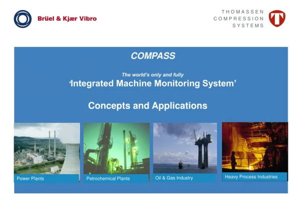 COMPASS The world’s only and fully ‘ Integrated Machine Monitoring System’