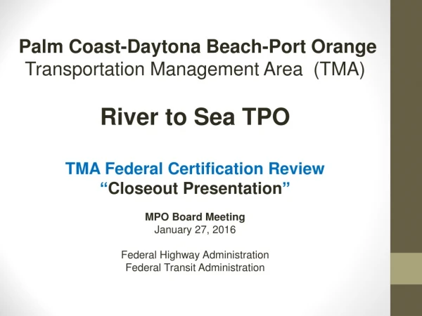Palm Coast-Daytona Beach-Port Orange  Transportation Management Area  (TMA) River to Sea TPO