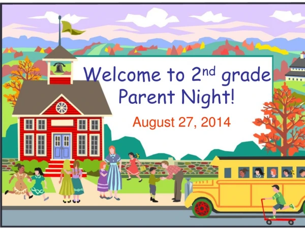 Welcome to 2 nd  grade Parent Night!