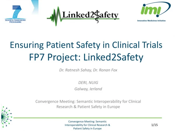 Ensuring Patient Safety in Clinical Trials  FP7 Project: Linked2Safety