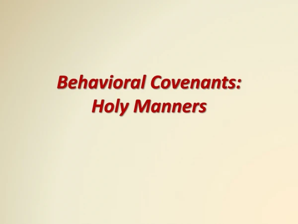 Behavioral Covenants:  Holy Manners