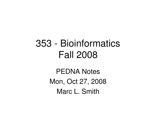 353 - Bioinformatics Fall 2008