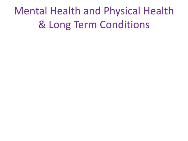 Mental Health and Physical Health &amp; Long Term Conditions