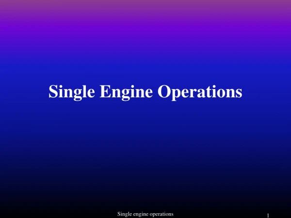 Single Engine Operations