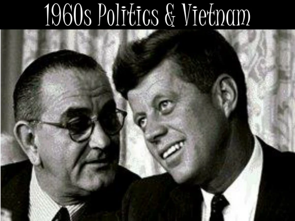 1960s Politics &amp; Vietnam