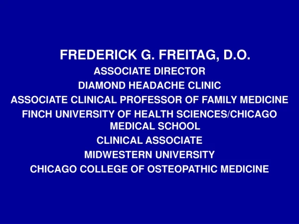 FREDERICK G. FREITAG, D.O. ASSOCIATE DIRECTOR DIAMOND HEADACHE CLINIC