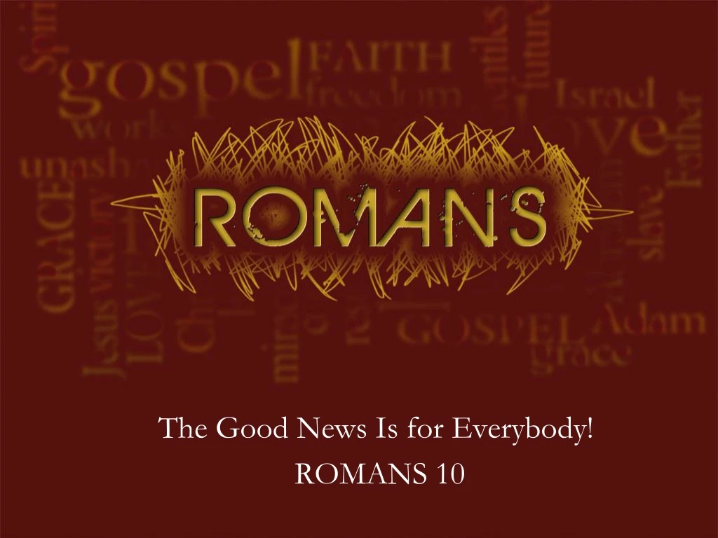 the good news is for everybody romans 10
