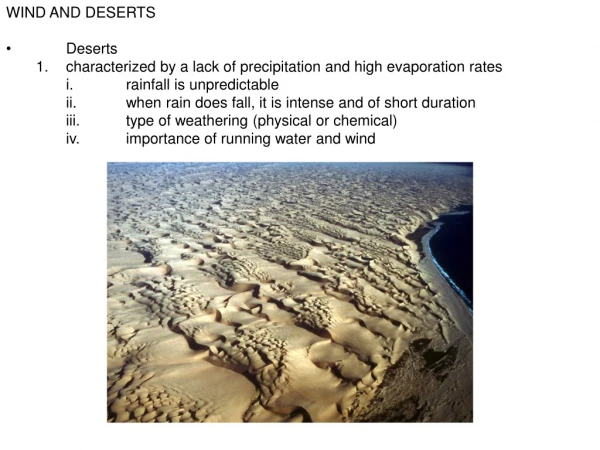 WIND AND DESERTS •	Deserts 1.	characterized by a lack of precipitation and high evaporation rates