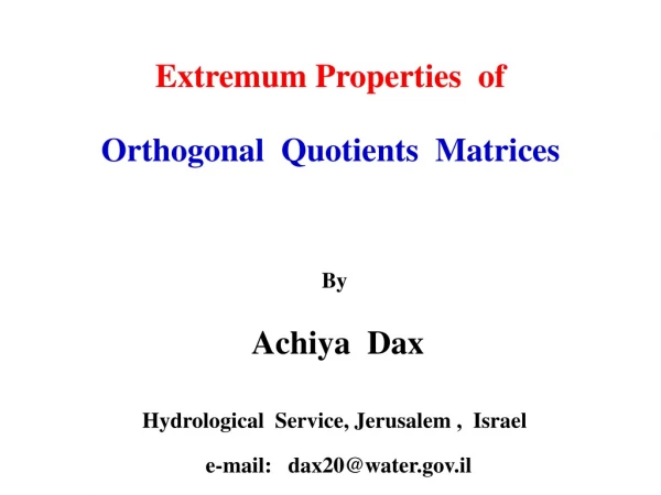 Extremum Properties  of Orthogonal  Quotients  Matrices By   Achiya  Dax