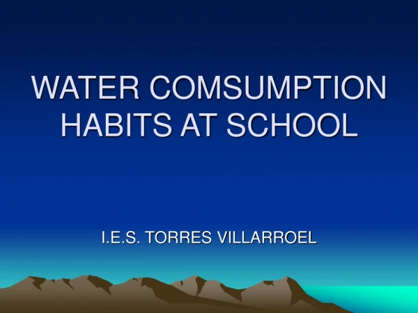WATER COMSUMPTION HABITS AT SCHOOL