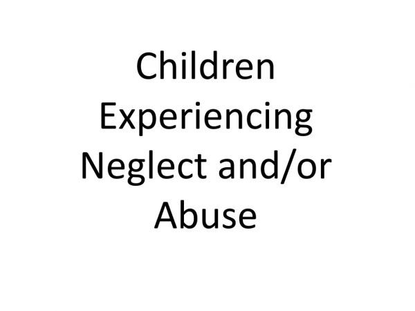 THE IMPACT OF NEGLECT AND ABUSE ON CHILDREN’S LANGUAGE DEVELOPMENT