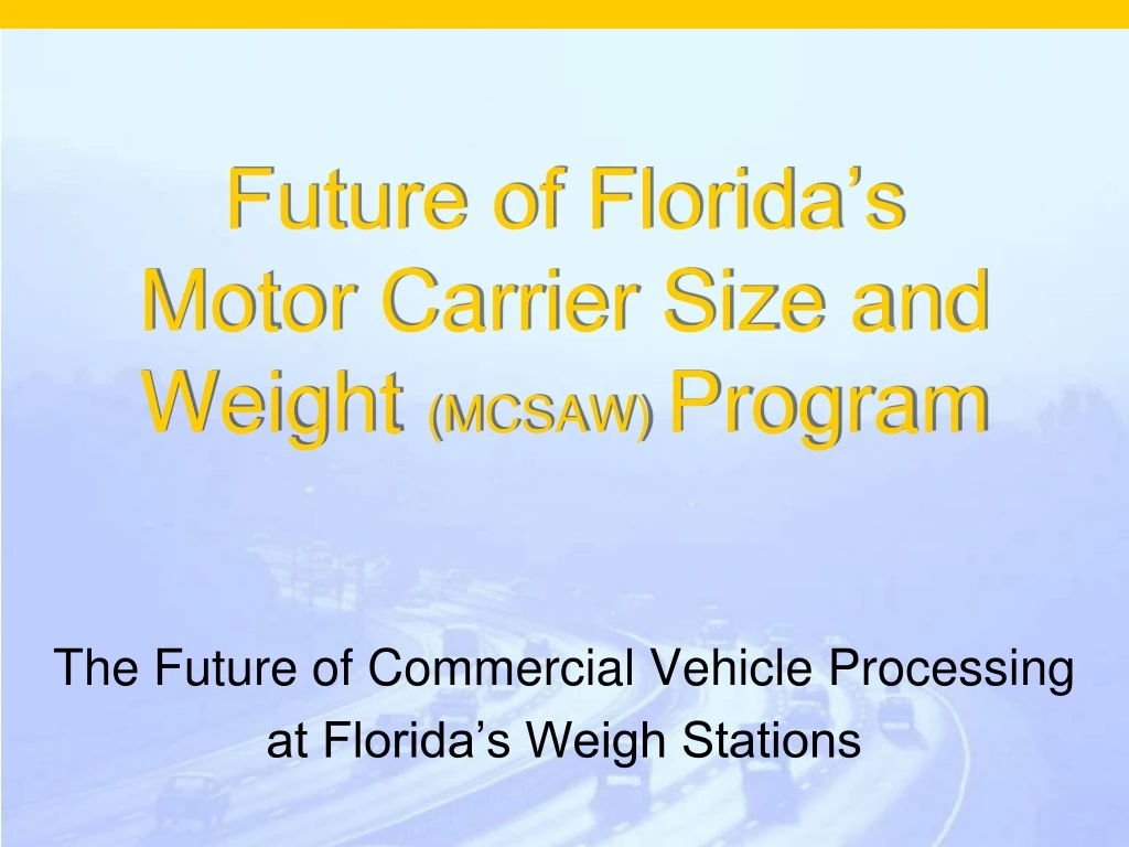 future of florida s motor carrier size and weight mcsaw program