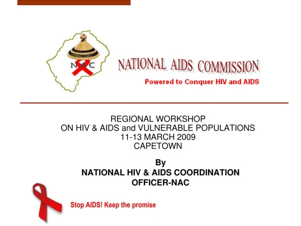 REGIONAL WORKSHOP ON HIV &amp; AIDS and VULNERABLE POPULATIONS 11-13 MARCH 2009 CAPETOWN