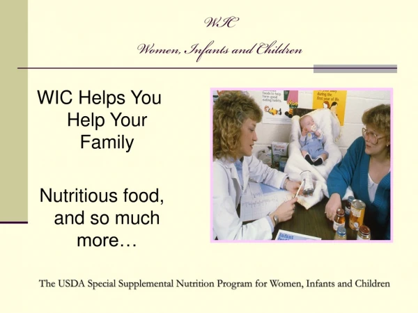 WIC  Women, Infants and Children