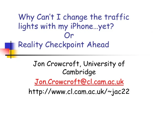Why Can’t I change the traffic lights with my iPhone…yet? 			Or Reality Checkpoint Ahead