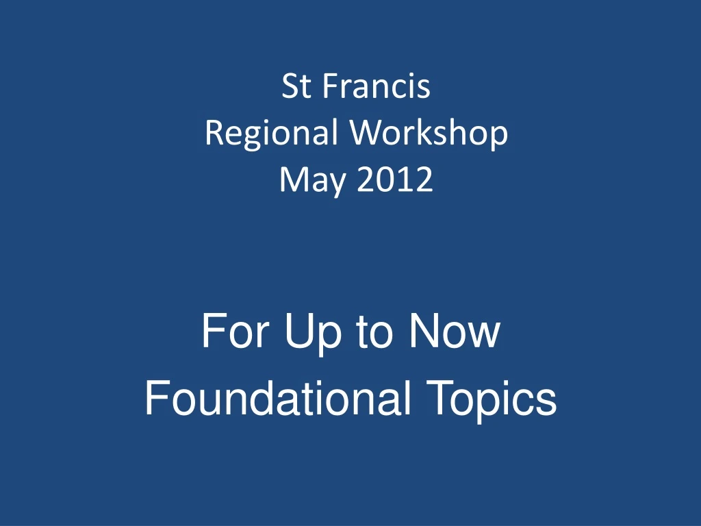 st francis regional workshop may 2012