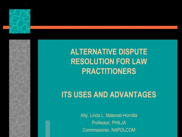ALTERNATIVE DISPUTE RESOLUTION FOR LAW PRACTITIONERS ITS USES AND ADVANTAGES