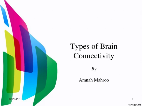 Types of Brain Connectivity By Amnah Mahroo