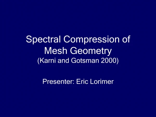 Spectral Compression of Mesh Geometry (Karni and Gotsman 2000)