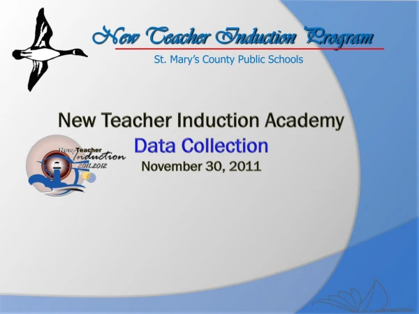 New Teacher Induction Academy Data Collection November 30, 2011