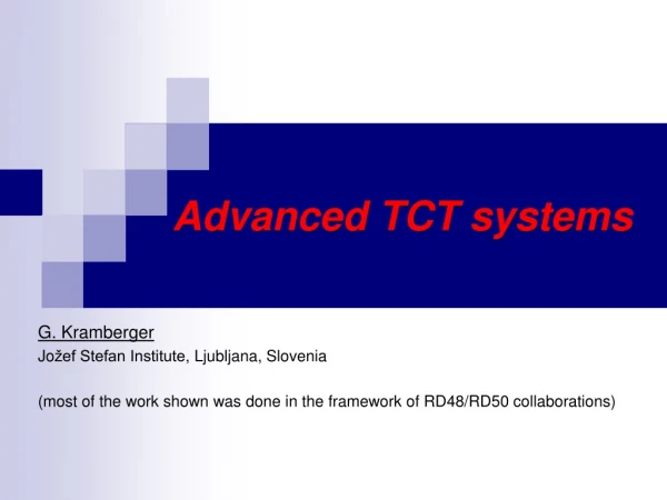 Advanced TCT systems