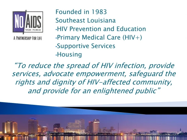 Founded in 1983 Southeast Louisiana HIV Prevention and Education Primary Medical Care (HIV+)